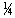 Fraction, one-quarter