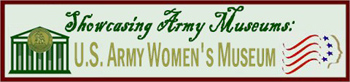 Showcasing Army Museums: The U.S. Army Women's Museum