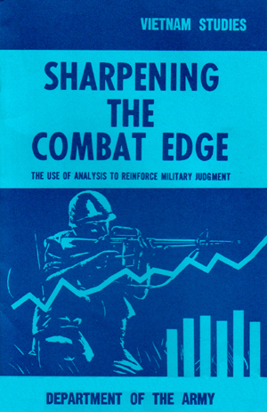SHARPENING THE COMBAT EDGE: THE USE OF ANALYSIS TO REINFORCE MILITARY JUDGMENT 
